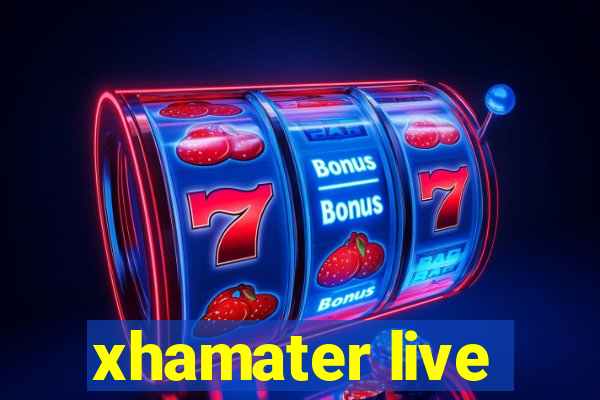 xhamater live